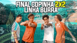 A GRANDE FINAL DA COPINHA LINHA BURRA | o perdedor chorou!