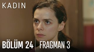 Kadın 24. Bölüm 3. Fragmanı