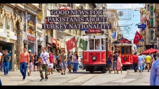 GOOD NEWS FOR PAKISTANIS ABOUT TURKEY NATIONALITY