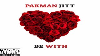Pakman Jitt - Be With (Official Audio)