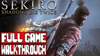 Sekiro Shadows Die Twice Full Game Walkthrough - No Commentary