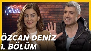 Bazıları Şirin Sever - Özcan Deniz - 1.Bölüm
