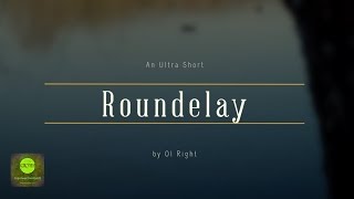 Roundelay, an Ultra Short Film | Сверх короткометражка "Хоровод"