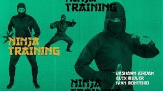 Dashawn Jordan, Alex Midler, & Ivan Monteiro - Ninja Training