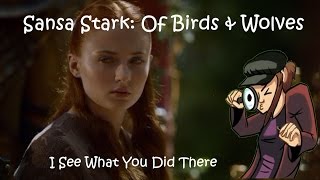 Sansa Stark: Of Birds and Wolves (I See What You Did There)