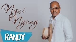 Ngại Ngùng ‣ Randy