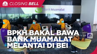 BPKH Bakal Bawa Bank Muamalat Melantai Di Bursa Efek Indonesia