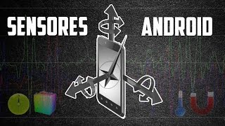 Los 10 sensores que hay en tu Android