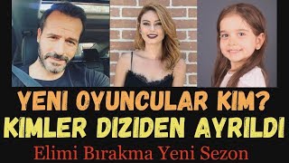 Elimi Bırakma Yeni Oyuncular Kim? Kimler Ayrıldı?