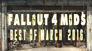 Fallout 4 Best Mods of March 2016