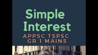 APPSC TSPSC Group 1 Mains [Paper-5] : Simple Interest