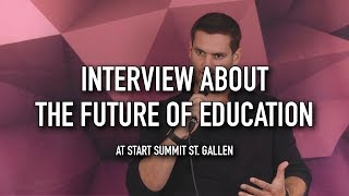 START Summit 2018 St.Gallen Interview | New Learning & The Future of Education