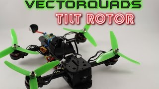 VectorQuads- Tilt Rotor frame Review- Arms that tilt??? Part 1 of 2