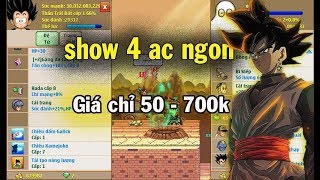 Ngọc Rồng Online - Tiếp tục show 4  Ac  Ngon  giá chỉ 50 - 700k Cho Ae Mua - Mua Quất hết hè nào !
