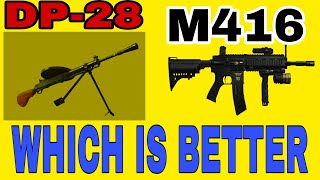 M416 Vs DP-28 || WHICH IS MORE POWERFUL || DECIDE IT