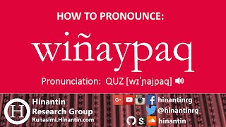 How to pronounce wiñaypaq ‘forever, for (all) eternity’ (EN)