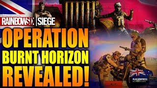 Rainbow Six Siege - In Depth: Operation BURNT HORIZON REVEALED!