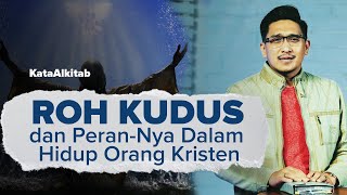 #KataAlkitab | ROH KUDUS dan Peran-Nya Dalam Hidup Orang Kristen