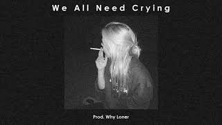 *FREE* (SAD HARD) XXXTentacion x Lil Peep Type Beat - "We All Need Crying" | Prod. Why Loner