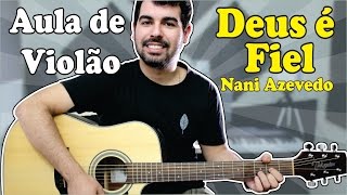 Aula de Violão Gospel - Deus é Fiel (Nani Azevedo)