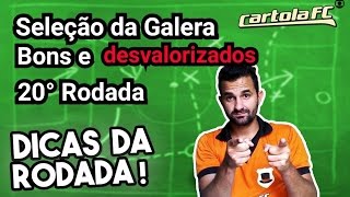 BONS E DESVALORIZADOS - SELEÇÃO DA GALERA DA RODADA 20ª - CARTOLA FC