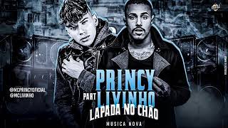 MC PRINCY PART. MC LIVINHO - LAPADA NO CHÃO MÚSICA NOVA EXCLUSIVA 2019