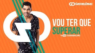 GABRIEL DINIZ - VOU TER QUE SUPERAR | Repertório Novo GD 2019.2