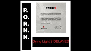 Dying Light 2 IS DELAYED and Here's Why! Pleb Talk Gaming News! Journey to the Savage Planet Preview