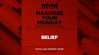 Maximize Your Monday Motivation: Belief - Maximo Lora