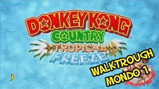 Donkey Kong Country: Tropical Freeze - Walkthrough Mondo 1