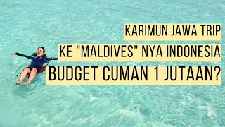 TRIP 4D3N BUDGET 1 JUTAAN : BANDUNG - KARIMUN JAWA JEPARA ("MALDIVES" NYA INDONESIA)