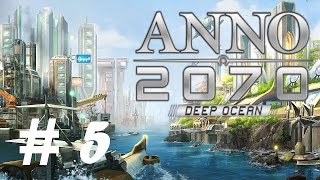 Anno 2070: Deep Ocean | Let's Play - Part 5