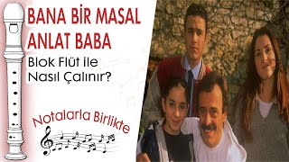 Bana Bir Masal Anlat Baba Blok Flüt ile Nasıl Çalınır?(Kolay Versiyon)