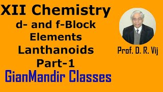 XII Chemistry | d- and f- Block Elements | Lanthanoids Part-1 by Gourav Sir