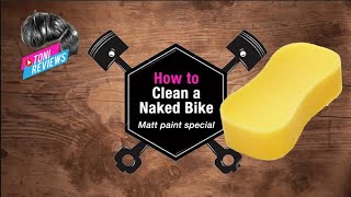 How to Clean a Naked Bike to showroom condition- matt paint special