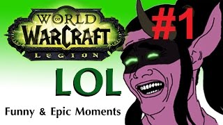 WoW Legion: Epic & Funny Moments #1 (Sept - Oct 2016)