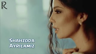 Shahzoda - Ayrilamiz (Official video)