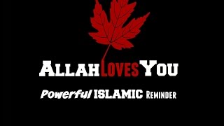 ALLAH LOVES YOU | Powerful ISLAMIC Reminder | LoveAllah328