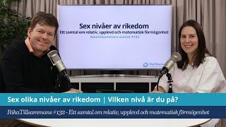 #132 - Sex nivåer av rikedom | Ett samtal om relativ, upplevd och matematisk förmögenhet