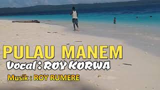 Lagu Papua Biak " PULAU MANEM '' Vocal : ROY KORWA