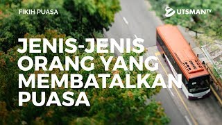 Fikih Puasa - Jenis Orang yang Membatalkan Puasa - Ustadz Agus Priyanto