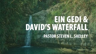 Ein Gedi & David's Waterfall | Pastor Steven L. Shelley