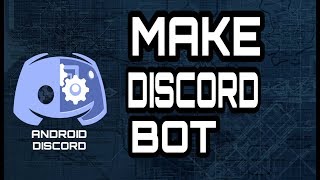 How To Make a Discord Bot On Mobile - MAKING A DISCORD BOT IN ANDROID (ANDROID DISCORD) 2019