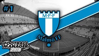 FM18 | MALMO | EPISODE 1 WELCOME | LET'S PLAY FOOTBALL MANAGER 2018