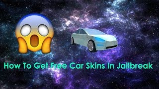 How To Get Free Car Skins In Jailbreak (2018)