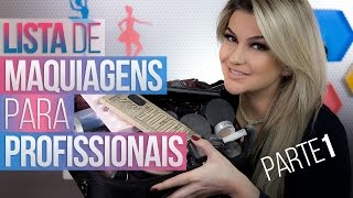 LISTA DE MAQUIAGENS PARA PROFISSIONAIS - PARTE 1 POR ALICE SALAZAR