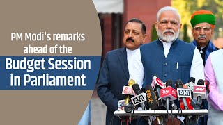 PM Modi's remarks ahead of the Budget Session in Parliament | PMO