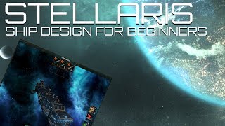 Stellaris for Beginners - Ship Design (My Hovercraft is full of Eels)
