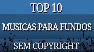 10 MELHORES MÚSICAS DE FUNDOS DE VÍDEOS SEM DIREITOS AUTORAIS 2016