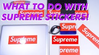 WHAT TO DO WITH SUPREME STICKERS! (Computer, Cases, Etc.)